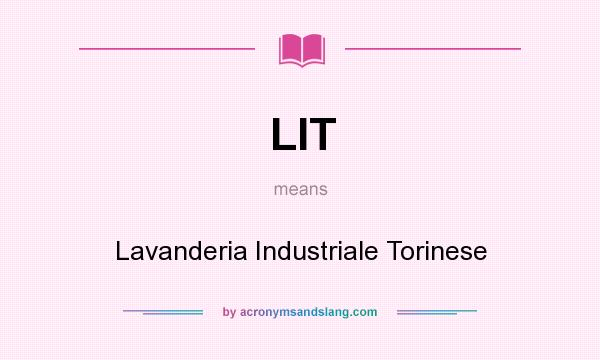 What does LIT mean? It stands for Lavanderia Industriale Torinese