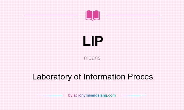 What does LIP mean? It stands for Laboratory of Information Proces