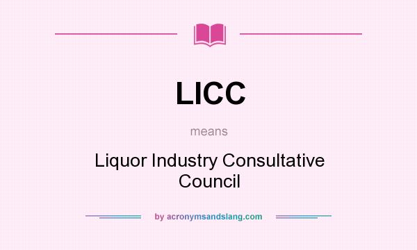 What does LICC mean? It stands for Liquor Industry Consultative Council