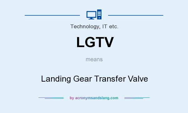 What does LGTV mean? It stands for Landing Gear Transfer Valve