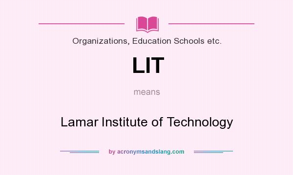 What does LIT mean? It stands for Lamar Institute of Technology