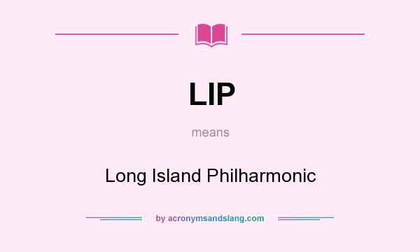 What does LIP mean? It stands for Long Island Philharmonic