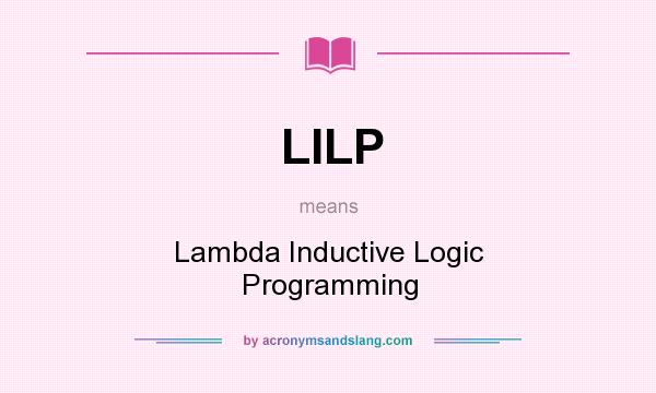What does LILP mean? It stands for Lambda Inductive Logic Programming