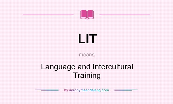 What does LIT mean? It stands for Language and Intercultural Training