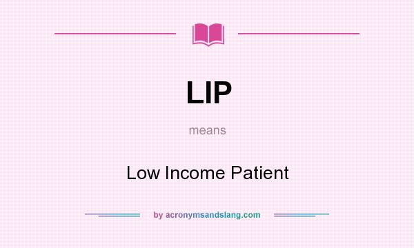 What does LIP mean? It stands for Low Income Patient