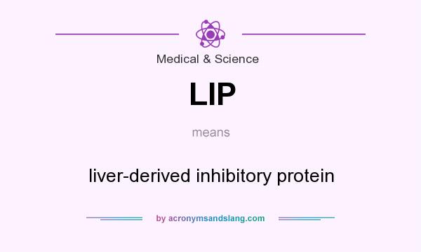 What does LIP mean? It stands for liver-derived inhibitory protein