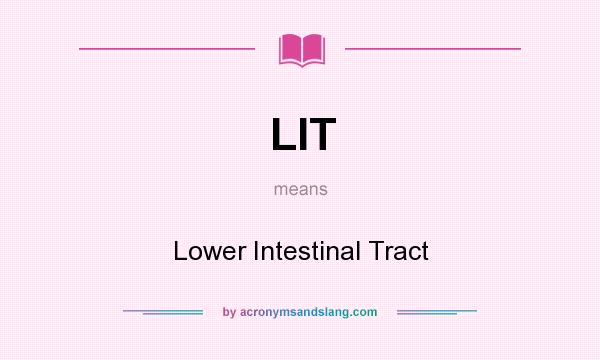 What does LIT mean? It stands for Lower Intestinal Tract