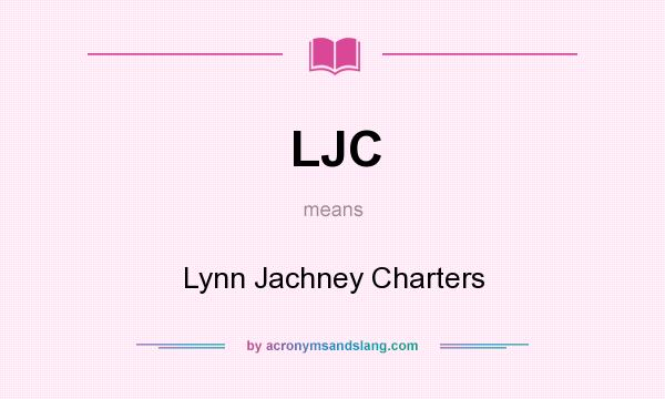 What does LJC mean? It stands for Lynn Jachney Charters
