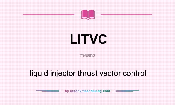 What does LITVC mean? It stands for liquid injector thrust vector control