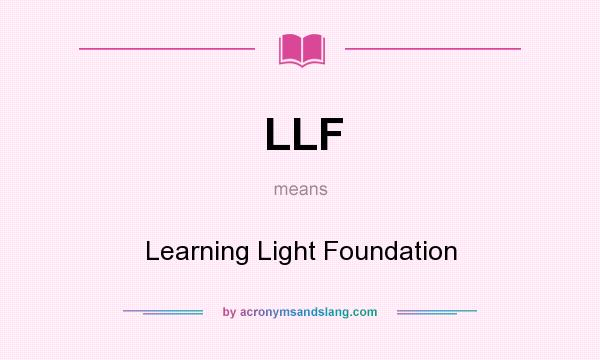 What does LLF mean? It stands for Learning Light Foundation
