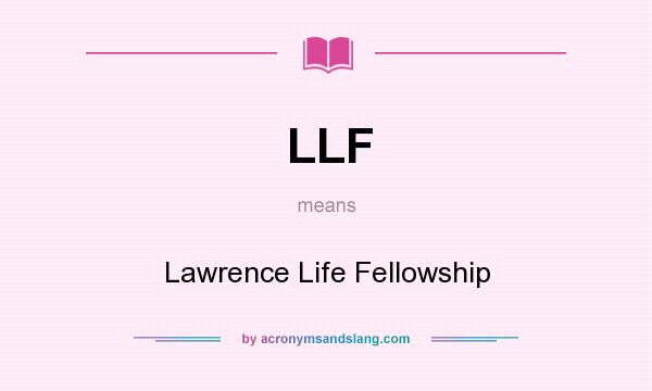 What does LLF mean? It stands for Lawrence Life Fellowship