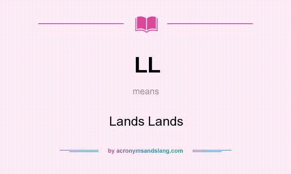 What does LL mean? It stands for Lands Lands