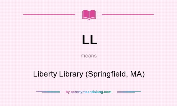 What does LL mean? It stands for Liberty Library (Springfield, MA)