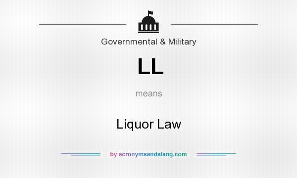 What does LL mean? It stands for Liquor Law