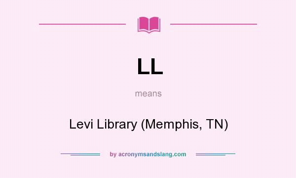 What does LL mean? It stands for Levi Library (Memphis, TN)