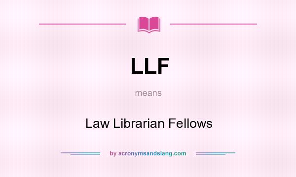 What does LLF mean? It stands for Law Librarian Fellows