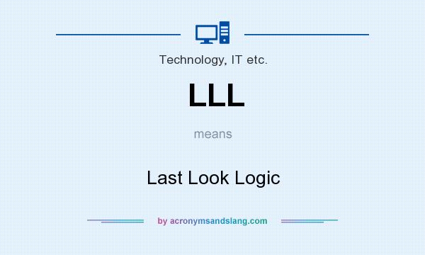 What does LLL mean? It stands for Last Look Logic