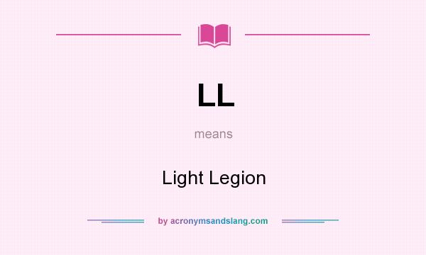 What does LL mean? It stands for Light Legion