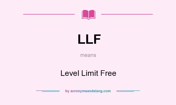 What does LLF mean? It stands for Level Limit Free