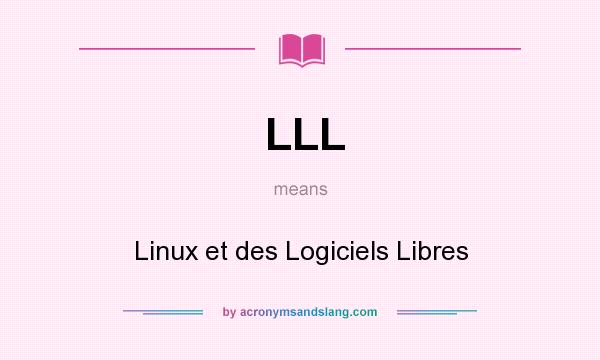What does LLL mean? It stands for Linux et des Logiciels Libres