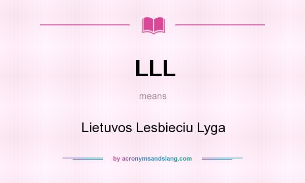 What does LLL mean? It stands for Lietuvos Lesbieciu Lyga