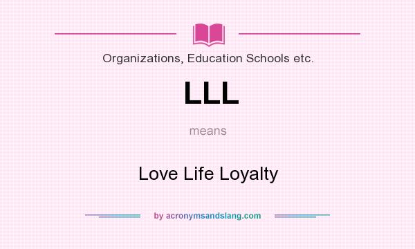 What does LLL mean? It stands for Love Life Loyalty