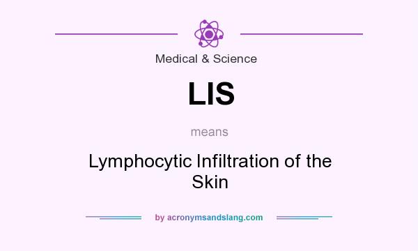 What does LIS mean? It stands for Lymphocytic Infiltration of the Skin
