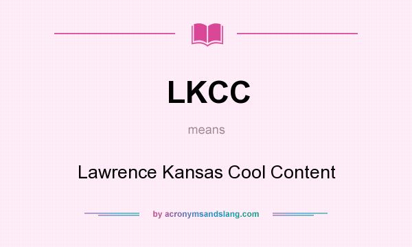 What does LKCC mean? It stands for Lawrence Kansas Cool Content
