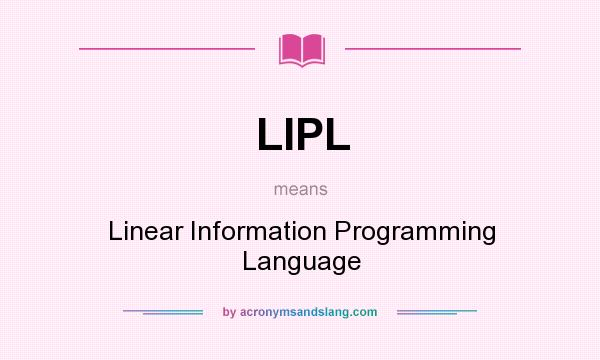 What does LIPL mean? It stands for Linear Information Programming Language