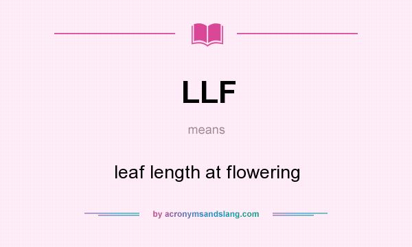 What does LLF mean? It stands for leaf length at flowering