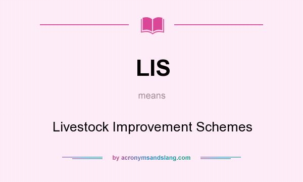 What does LIS mean? It stands for Livestock Improvement Schemes