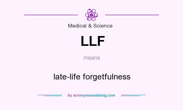 What does LLF mean? It stands for late-life forgetfulness