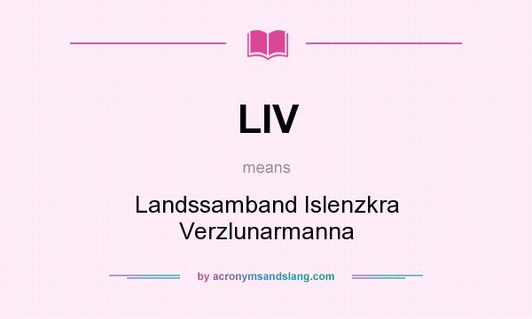What does LIV mean? It stands for Landssamband Islenzkra Verzlunarmanna