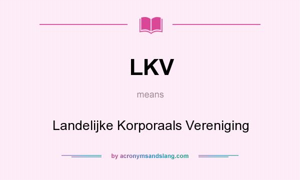 What does LKV mean? It stands for Landelijke Korporaals Vereniging