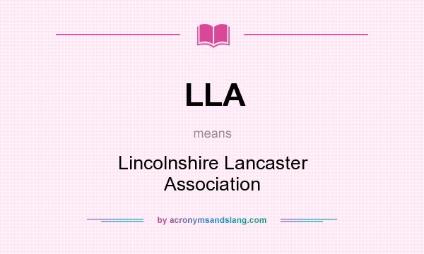 What does LLA mean? It stands for Lincolnshire Lancaster Association