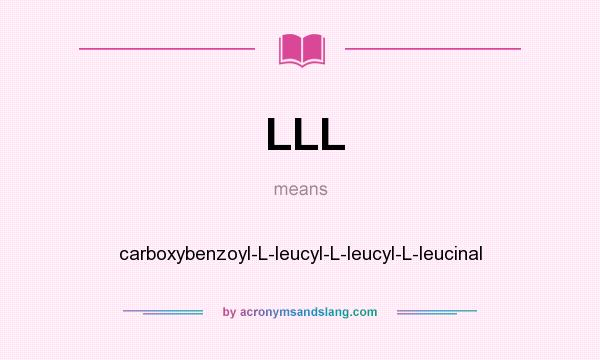 What does LLL mean? It stands for carboxybenzoyl-L-leucyl-L-leucyl-L-leucinal