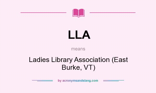 What does LLA mean? It stands for Ladies Library Association (East Burke, VT)