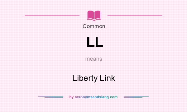 What does LL mean? It stands for Liberty Link