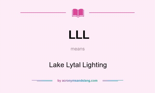 What does LLL mean? It stands for Lake Lytal Lighting