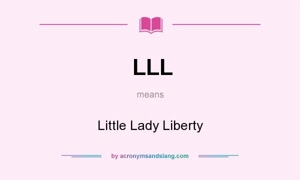 What does LLL mean? It stands for Little Lady Liberty