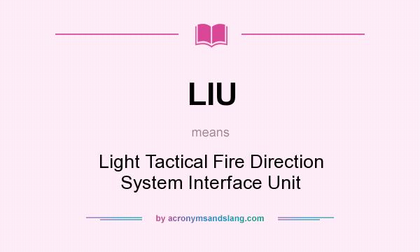 What does LIU mean? It stands for Light Tactical Fire Direction System Interface Unit