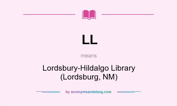 What does LL mean? It stands for Lordsbury-Hildalgo Library (Lordsburg, NM)