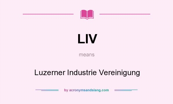 What does LIV mean? It stands for Luzerner Industrie Vereinigung