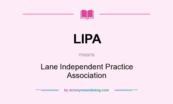 What does LIPA mean? It stands for Lane Independent Practice Association