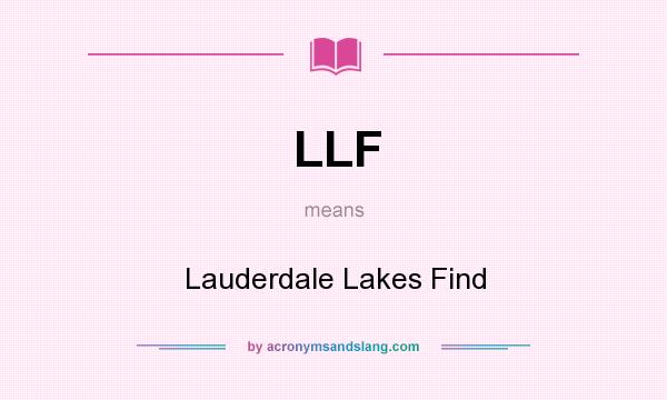 What does LLF mean? It stands for Lauderdale Lakes Find