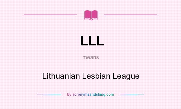 What does LLL mean? It stands for Lithuanian Lesbian League