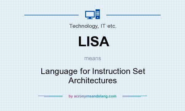 What does LISA mean? It stands for Language for Instruction Set Architectures