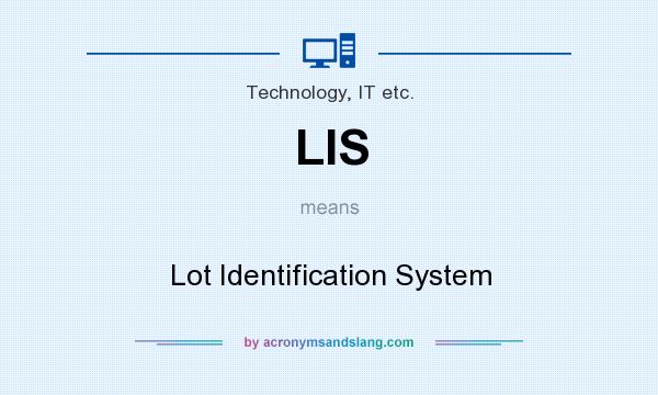 What does LIS mean? It stands for Lot Identification System