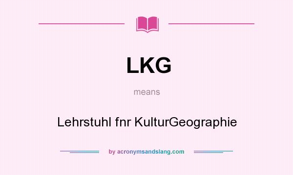What does LKG mean? It stands for Lehrstuhl fnr KulturGeographie