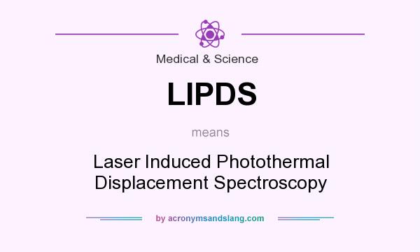 What does LIPDS mean? It stands for Laser Induced Photothermal Displacement Spectroscopy